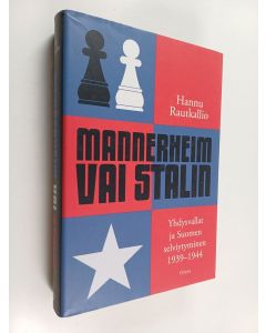 Kirjailijan Hannu Rautkallio käytetty kirja Mannerheim vai Stalin : Yhdysvallat ja Suomen selviytyminen 1939-1944
