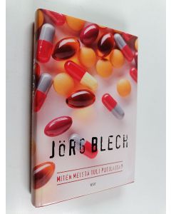 Kirjailijan Jörg Blech käytetty kirja Miten meistä tuli potilaita