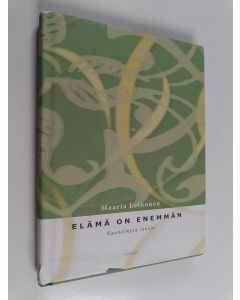Kirjailijan Maaria Leinonen käytetty kirja Elämä on enemmän : kauneimpia runoja
