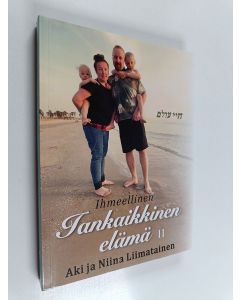 Kirjailijan Aki Liimatainen käytetty kirja Ihmeellinen iankaikkinen elämä II