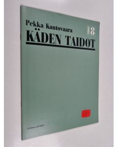 Kirjailijan Pekka Kautovaara käytetty teos Käden taidot Vihko 8
