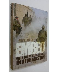 Kirjailijan Nick Allen käytetty kirja Embed : with the world's armies in Afghanistan