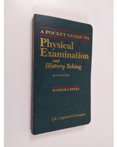 Kirjailijan Barbara Bates käytetty kirja A pocket guide to physical examination and history taking