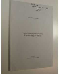 Kirjailijan Kari-Pekka Tiitinen käytetty kirja Urheilijan oikeussuhteista : Kuvauksia ja mietteitä, eripainos Lakimies-lehdestä n:o 2, 1998