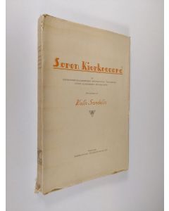 Kirjailijan Kalle Sandelin käytetty kirja Sören Kierkegaard ja persoonallisuusaatteen kehittyminen Tanskassa viime vuosisadan alkupuolella