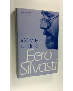 Kirjailijan Eero Silvasti käytetty kirja Jäätynyt unelma ja muita kirjoitelmia