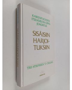 Kirjailijan Stephen T. Chang käytetty kirja Kaikenpuolisen itsehoidon opas : johdatus sisäisiin harjoituksiin