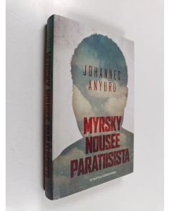 Kirjailijan Johannes Anyuru käytetty kirja Myrsky nousee paratiisista