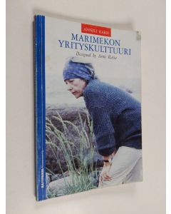Kirjailijan Anneli Karsi käytetty kirja Marimekon yrityskulttuuri : designed by Armi Ratia