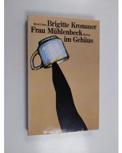 Kirjailijan Brigitte Kronauer käytetty kirja Frau Muhlenbeck im Gehäus Roman