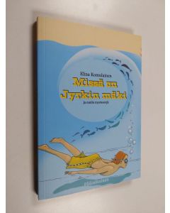 Kirjailijan Elina Komulainen käytetty kirja Missä on Jyrkin mäki ja muita mysteerejä