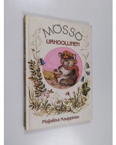 Kirjailijan Maijaliisa Kauppinen käytetty kirja Mössö urhoollinen