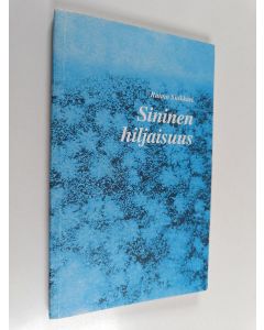 Kirjailijan Raimo Suikkari käytetty kirja Sininen hiljaisuus