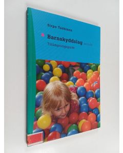Kirjailijan Sirpa Taskinen käytetty kirja Barnskyddslag (417/2007) : tillämpningsguide