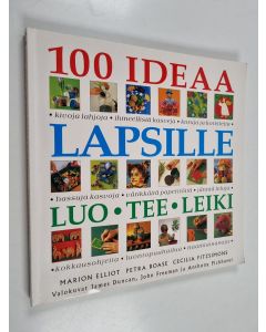 Kirjailijan Cecilia Fitzsimons & Petra Boase ym. käytetty kirja 100 ideaa lapsille : luo, tee, leiki