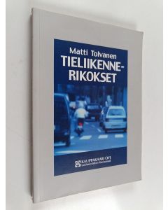 Kirjailijan Matti Tolvanen käytetty kirja Tieliikennerikokset