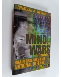 Kirjailijan Jonathan D. Moreno käytetty kirja Mind wars : brain research and national defense