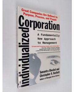 Kirjailijan Sumantra Ghoshal käytetty kirja The individualized corporation : a fundamentally new approach to management : great companies are defined by purpose, process, and people