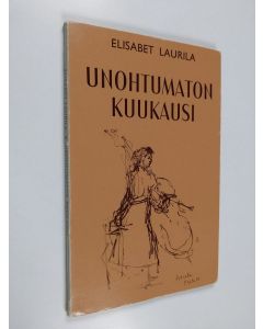 Kirjailijan Elisabet Laurila käytetty kirja Unohtumaton kuukausi