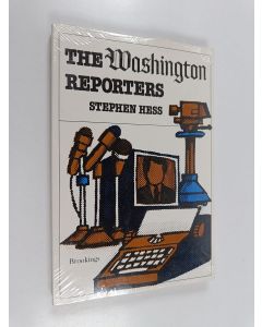 Kirjailijan Stephen Hess käytetty kirja The Washington reporters : newswork (lukematon)