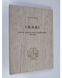 Kirjailijan Tuomo Itkonen käytetty kirja Inari : Inarin kirkkojen ja paimenten muisto