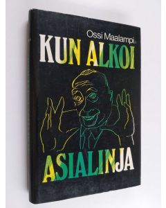 Kirjailijan Ossi Maalampi käytetty kirja Kun alkoi asialinja