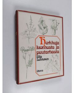 Kirjailijan Ulla Lehtonen käytetty kirja Herkkuja luonnosta ja puutarhasta