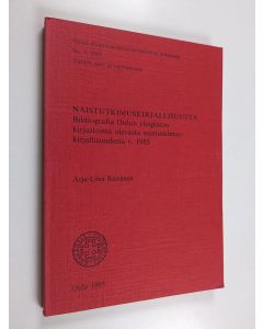 Kirjailijan Arja-Liisa Räisänen käytetty kirja Naistutkimuskirjallisuutta : bibliografia Oulun yliopiston kirjastoissa olevasta naistutkimuskirjallisuudesta v.1985