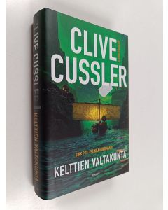 Kirjailijan Clive Cussler käytetty kirja Kelttien valtakunta : Dirk Pitt -seikkailuromaani