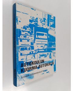 käytetty kirja Autokoulun kuorma-autokirja : Suomen autokoululiitto ry:n hyväksymä oppikirja