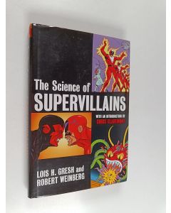 Kirjailijan Robert Weinberg & Lois H. Gresh käytetty kirja The Science of Supervillains