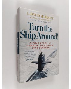 Kirjailijan L. David Marquet käytetty kirja Turn the ship around! : a true story of turning followers into leaders