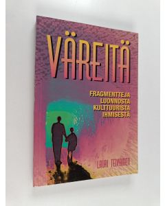 Kirjailijan Lauri Teivainen käytetty kirja Väreitä : fragmentteja luonnosta, kulttuurista, ihmisestä