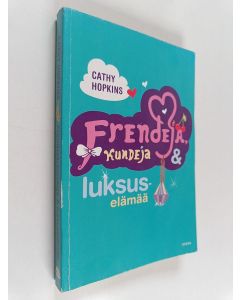 Kirjailijan Cathy Hopkins käytetty kirja Frendejä, kundeja & luksuselämää