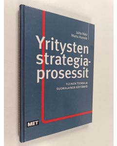 Kirjailijan Juha Näsi käytetty kirja Yritysten strategiaprosessit : yleinen teoria ja suomalainen käytäntö