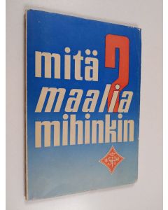 käytetty teos Mitä maalia mihinkin