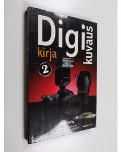 Kirjailijan Scott Kelby käytetty kirja Digikuvauskirja 2 : Ammattilaisten salaisuudet helppoina vaiheittaisina ohjeina