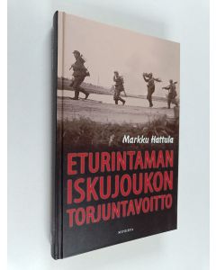 Kirjailijan Markku Hattula käytetty kirja Eturintaman iskujoukon torjuntavoitto