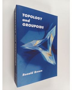 Kirjailijan Ronald Brown käytetty kirja Topology and groupoids