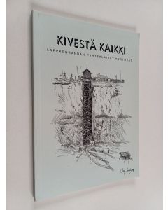 käytetty kirja Kivestä kaikki : Lappeenrannan parteklaiset kertovat