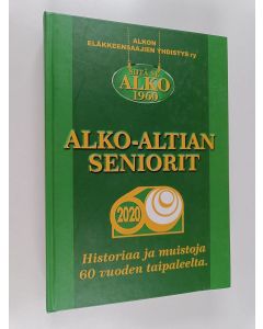Kirjailijan Kyösti Leikas käytetty kirja Alko-Altian Seniorit : Historiaa ja muistoja 60 vuoden taipaleelta