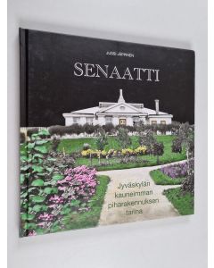 Kirjailijan Jussi Jäppinen käytetty kirja Senaatti : Jyväskylän kauneimman piharakennuksen tarina - Jyväskylän kauneimman piharakennuksen tarina