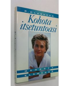 Kirjailijan Petruska Clarkson käytetty kirja Kohota itsetuntoasi