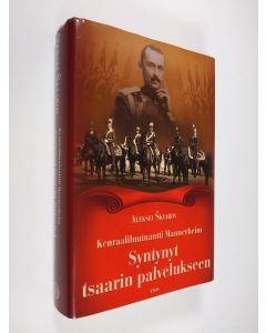 Kirjailijan Aleksei Skvarov käytetty kirja Kenraaliluutnantti Mannerheim : syntynyt tsaarin palvelukseen
