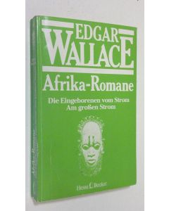Kirjailijan Edgar Wallace käytetty kirja Afrika-Romane 6 : Die Eingeborenen vom Strom