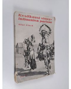 Kirjailijan Olaf Linck käytetty kirja Kesäkausi sioux-intiaanien parissa