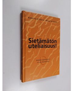 Kirjailijan Kalervo af Ursin käytetty kirja Sietämätön uteliaisuus : ihmisen oppimisvietti ja sen ohjaaminen