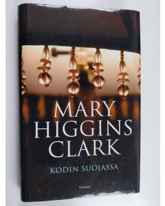 Kirjailijan Mary Higgins Clark käytetty kirja Kodin suojassa