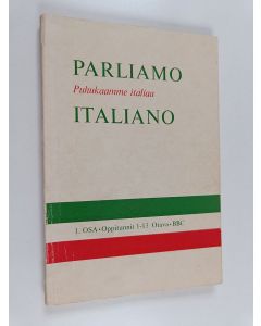 Kirjailijan Joseph Cremona & Meri Riuttu ym. käytetty kirja Parliamo italiano - Puhukaamme italiaa : 30 oppituntia käsittävä TV-kurssi - Oppitunnit 1-13