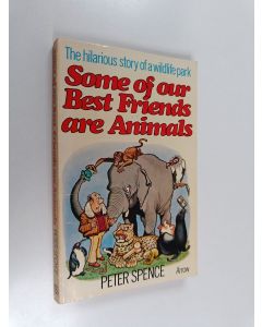 Kirjailijan Peter Spence käytetty kirja Some of Our Best Friends are Animals